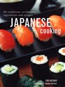 Japanese Cooking The Traditions, Techniques, Ingredients and Recipes - Emi Kazuko
