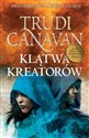 Klątwa Kreatorów Prawo Milenium Księga czwarta - Trudi Canavan