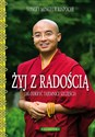 Żyj z radością Jak odkryć tajemnice szczęścia - Yongey Mingyur Rinpoche