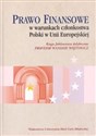 Prawo finansowe w warunkach członkostwa Polski w Unii Europejskiej Księga Jubileuszowa dedykowana Profesor Wandzie Wójtowicz