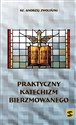 Praktyczny katechizm bierzmowanego - Andrzej Zwoliński