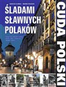 Cuda Polski Śladami sławnych Polaków