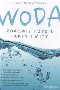 Woda Zdrowie i życie Fakty i mity - Księgarnia UK