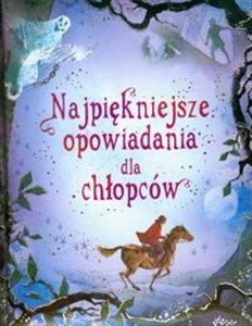 Najpiękniejsze opowiadania dla chłopców