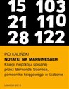 Notatki na marginesach Księgi niepokoju spisanej przez Bernarda Soaresa, pomocnika księgowego w Lizbonie - Pio Kaliński