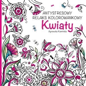 Kwiaty. Antystresowy relaks kolorowankowy