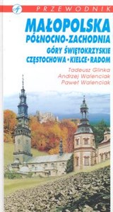 Małopolska północono-zachodnia Góry Świętokrzyskie, Częstochowa, Kielce, Radom