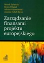 Zarządzanie finansami projektu europejskiego - Marek Dylewski, Beata Filipiak, Adrian Guranowski