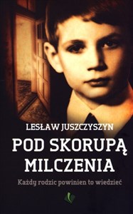 Pod skorupą milczenia Każdy rodzic powinien to wiedzieć