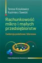Rachunkowość mikro i małych przedsiębiorstw Ewidencja podatkowa i bilansowa - Teresa Kiziukiewicz, Kazimierz Sawicki
