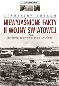 Niewyjaśnione fakty II wojny światowej zbrodnie, tajemnice, akcje wywiadu