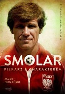 SMOLAR Piłkarz z charakterem Życie Włodzimierza Smolarka - Księgarnia Niemcy (DE)