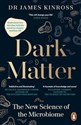 Dark Matter The New Science of the Microbiome