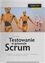 Testowanie w procesie Scrum Przewodnik po zarządzaniu jakością oprogramowania w świecie programowania