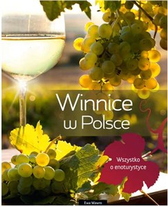 Winnice w Polsce Wszystko o enoturystyce