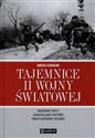 Tajemnice II wojny światowej Nieznane fakty, zaskakujące historie, niewyjaśnione zagadki