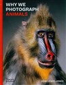 Why We Photograph Animals  - Huw Lewis-Jones