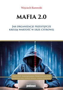 Mafia 2.0 Jak organizacje przestępcze kreują wartość w erze cyfrowej