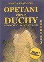 [Audiobook] Opętani przez duchy Egzorcyzmy w XXI stuleciu - Wanda Prątnicka