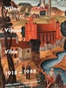 Wilno, Vilnius, Vilne 1918-1948. Jedno miasto..  - Opracowanie Zbiorowe