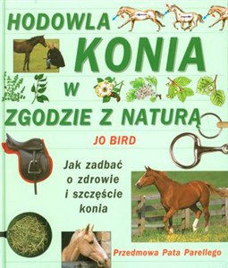 Hodowla konia w zgodzie z naturą Jak zadbać o zdrowie i szczęście konia - Księgarnia Niemcy (DE)