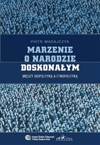 Marzenie o narodzie doskonałym Między biopolityką a etnopolityką