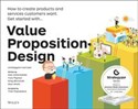 Value Proposition Design How to Create Products and Services Customers Want