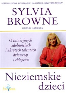 Nieziemskie dzieci O intuicyjnych zdolnościach i ukrytych talentach dziewcząt i chłopców