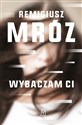 Wybaczam ci - Remigiusz Mróz