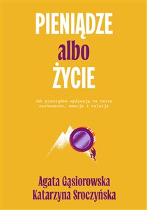 Pieniądze albo życie Jak pieniądze wpływają na nasze zachowanie, emocje i relacje? - Księgarnia Niemcy (DE)