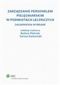 Zarządzanie personelem pielęgniarskim w podmiotach leczniczych Zagadnienia wybrane