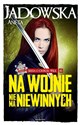 Na wojnie nie ma niewinnych - Aneta Jadowska