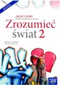 Zrozumieć świat 2 Język polski Podręcznik wieloletni Zasadnicza szkoła zawodowa