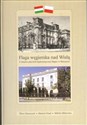 Flaga węgierska nad Wisłą Z dziejów placówki dyplomatycznej Węgier w Warszawie - Tibor Gerencser, Marcin Grad, Miklos Mitrovits