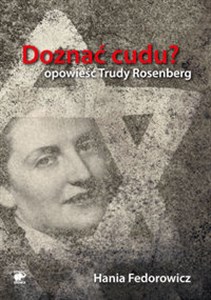 Doznać cudu Opowieść Trudy Rosenberg - Księgarnia Niemcy (DE)