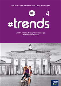#trends 4 Język niemiecki Zeszyt ćwiczeń Liceum Technikum Poziom A2+