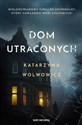 Dom utraconych - Katarzyna Wolwowicz