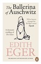 The Ballerina of Auschwitz  - Edith Eger