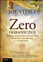 Zero ograniczeń Sekret osiągnięcia bogactwa, zdrowia i harmonii ze światem