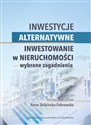 Inwestycje alternatywne. Inwestowanie w nieruchomości - wybrane zagadnienia  - Beata Jarosz