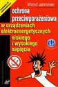 Ochrona przeciwporażeniowa w urządzeniach elektroenergetycznych niskiego i wysokiego napięcia