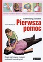 Pierwsza pomoc Ilustrowany poradnik Dzięki tej książce możesz uratować komuś życie! - Adam Mikołajczak