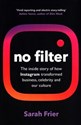 No filter The inside story of how Instagram transformed business, celebrity and our culture