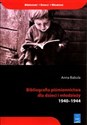 Bibliografia piśmiennictwa dla dzieci i młodzieży 1940-1944 1940-1944 - Anna Babula