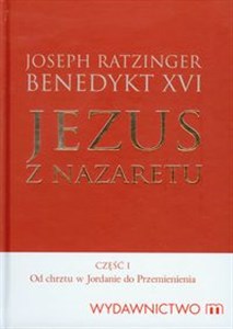 Jezus z Nazaretu część 1 Od chrztu w Jordanie do Przemienienia - Księgarnia Niemcy (DE)