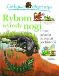 Ciekawe dlaczego Rybom wyrosły nogi i inne pytania na temat prehistorii