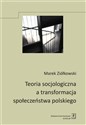 Teoria socjologiczna a transformacja społeczeństwa polskiego - Marek Ziółkowski