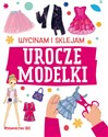 Wycinam i sklejam Urocze modelki - Opracowanie Zbiorowe