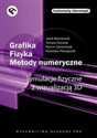 Grafika Fizyka Metody numeryczne Symulacje fizyczne z wizualizacją 3D - Jacek Matulewski, Tomasz Dziubak, Marcin Sylwestrzak