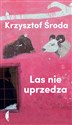 Las nie uprzedza - Krzysztof Środa